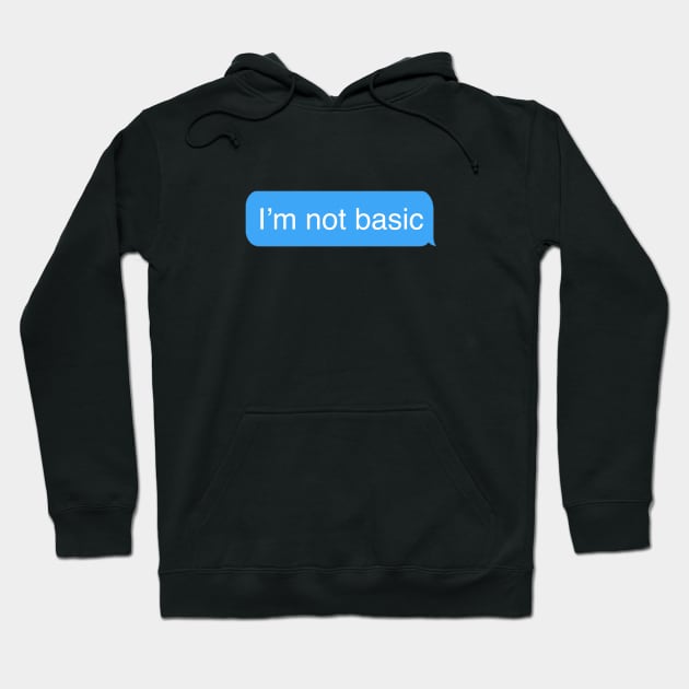 I'm not Basic Hoodie by DonnySanders